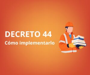 Implementación Decreto 44 para empresas: sistema preventivo, documentación y capacitación